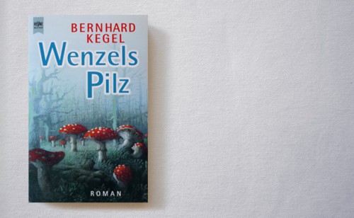 Bernhard Kegel: Wenzels Pilz