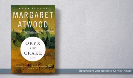 Margaret Atwood: Oryx und Crake